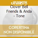 Clover Bell Friends & Anda - Tone cd