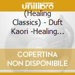 (Healing Classics) - Duft Kaori -Healing Classics- cd