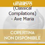 (Classical Compilations) - Ave Maria cd