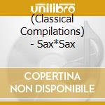 (Classical Compilations) - Sax*Sax cd
