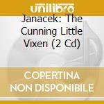 Janacek: The Cunning Little Vixen (2 Cd) cd