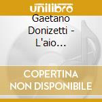 Gaetano Donizetti - L'aio Nell'imbarazzo cd