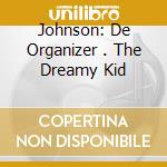 Johnson: De Organizer . The Dreamy Kid cd