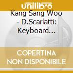 Kang Sang Woo - D.Scarlatti: Keyboard Sonatas Vol.28 cd