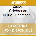 Zador: Celebration Music . Chamber Concerto cd