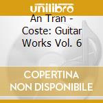 An Tran - Coste: Guitar Works Vol. 6 cd