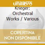Krieger: Orchestral Works / Various cd