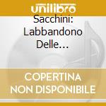Sacchini: Labbandono Delle Ricchezze Di S. Filippo Neri (2 Cd) cd