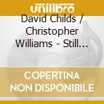 David Childs / Christopher Williams - Still Glides The Stream. Contemporary Works For Euphonium And Piano cd