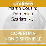 Martin Cousin: Domenico Scarlatti - Keyboard Sonatas Vol.31 cd