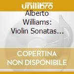 Alberto Williams: Violin Sonatas Nos. 2 And 3 cd