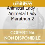 Animetal Lady - Animetal Lady Marathon 2 cd