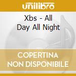 Xbs - All Day All Night cd