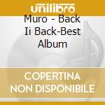Muro - Back Ii Back-Best Album cd