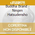 Buddha Brand - Ningen Hatsudensho cd musicale di Buddha Brand