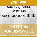 Tsuchiya, Anna - Taste My Xxxremixxxxxxx!!!!!!!! Beat Life! (2 Cd) cd musicale di Anna Tsuchiya