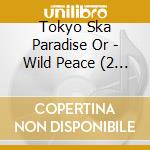 Tokyo Ska Paradise Or - Wild Peace (2 Cd) cd