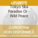 Tokyo Ska Paradise Or - Wild Peace cd