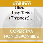 Olivia - Inspi'Reira (Trapnest) (Cd+Dvd) cd