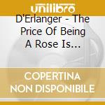 D'Erlanger - The Price Of Being A Rose Is Loneliness cd