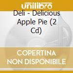 Deli - Delicious Apple Pie (2 Cd) cd
