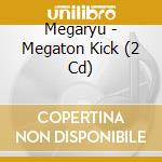 Megaryu - Megaton Kick (2 Cd) cd