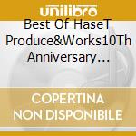 Best Of HaseT Produce&Works10Th Anniversary Special / Various cd