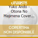 Yuko Ando - Otona No Majimena Cover Series cd musicale di Ando, Yuko
