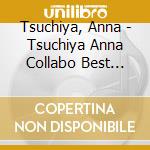 Tsuchiya, Anna - Tsuchiya Anna Collabo Best Album (2 Cd) cd
