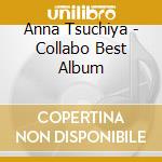 Anna Tsuchiya - Collabo Best Album cd musicale di Anna Tsuchiya