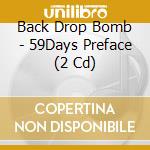 Back Drop Bomb - 59Days Preface (2 Cd) cd