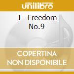 J - Freedom No.9 cd