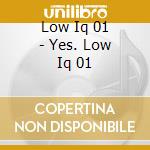 Low Iq 01 - Yes. Low Iq 01 cd