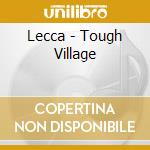 Lecca - Tough Village cd