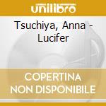 Tsuchiya, Anna - Lucifer cd musicale di Tsuchiya, Anna