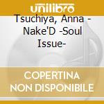 Tsuchiya, Anna - Nake'D -Soul Issue- cd