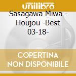 Sasagawa Miwa - Houjou -Best 03-18- cd musicale di Sasagawa Miwa