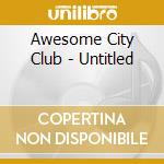 Awesome City Club - Untitled cd musicale