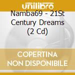 Namba69 - 21St Century Dreams (2 Cd) cd