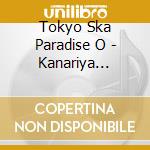 Tokyo Ska Paradise O - Kanariya Nakusora cd
