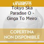 Tokyo Ska Paradise O - Ginga To Meiro cd