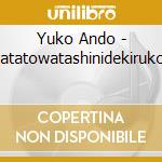 Yuko Ando - Anatatowatashinidekirukoto cd