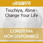Tsuchiya, Abna - Change Your Life cd