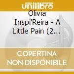 Olivia Inspi'Reira - A Little Pain (2 Cd) cd