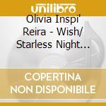 Olivia Inspi' Reira - Wish/ Starless Night (2 Cd) cd