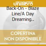 Back-On - Blaze Line/A Day Dreaming.. cd