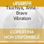 Tsuchiya, Anna - Brave Vibration cd