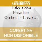 Tokyo Ska Paradise Orchest - Break Into The Light -Yakusoku No Boushi-/The Sharing Song -Toriko No Th cd musicale di Tokyo Ska Paradise Orchest