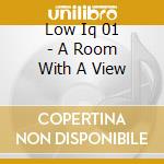 Low Iq 01 - A Room With A View cd