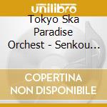 Tokyo Ska Paradise Orchest - Senkou Feat.10-Feet cd musicale di Tokyo Ska Paradise Orchest